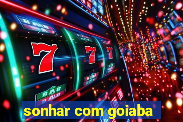 sonhar com goiaba